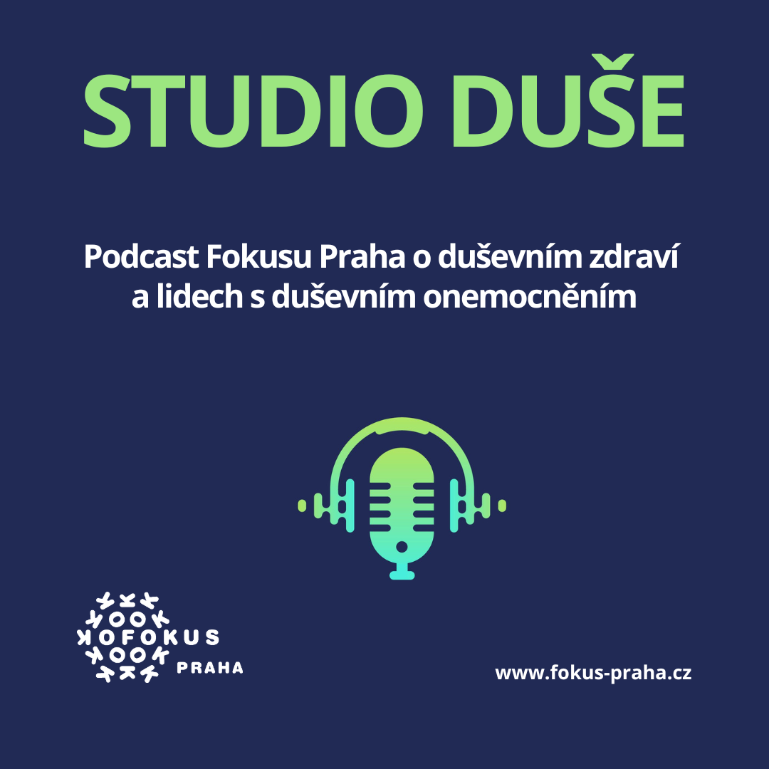 Podcast Studio duše. Podcast Fokusu Praha o duševním zdraví a lidech s duševním onemocněním