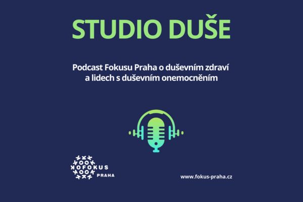 Díky za optání – 2. díl podcastu Fokusu Praha o duševním zdraví a lidech s duševním onemocněním